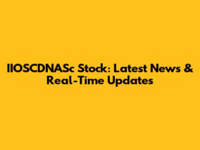 IIOSCDNASc Stock: Latest News & Real-Time Updates