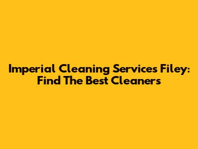 Imperial Cleaning Services Filey: Find The Best Cleaners