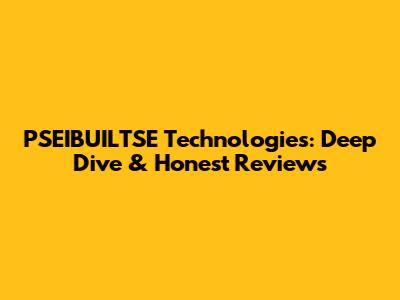PSEIBUILTSE Technologies: Deep Dive & Honest Reviews