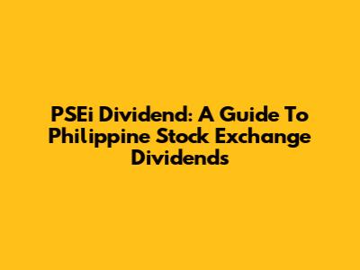 PSEi Dividend: A Guide To Philippine Stock Exchange Dividends